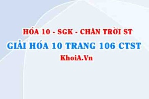 Giải Hóa 10 Chân trời Sáng tạo trang 106